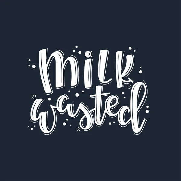 Leche desperdiciada cita motivacional Juego de pósters tipográficos dibujados a mano. Conceptual frase manuscrita arte camiseta mano letras caligrafía diseño. — Vector de stock