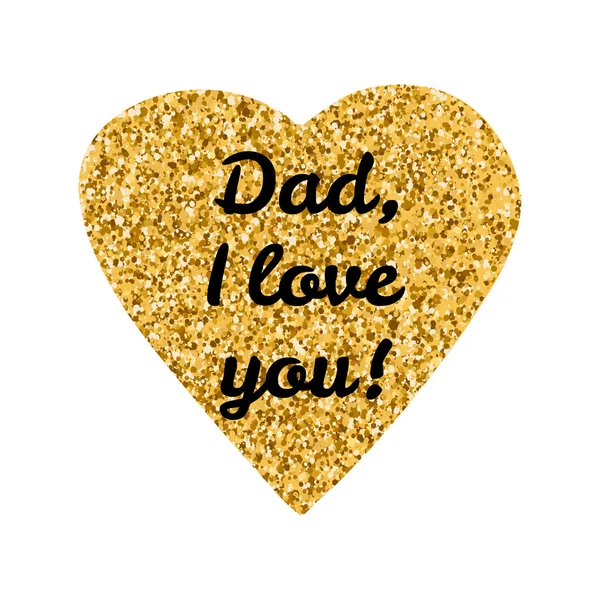 "Pai, eu te amo "texto sobre o coração de ouro criativo, backgr branco —  Vetores de Stock