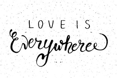Hand sketched 'Love is Everywhere' text.  Valentine's Day typography