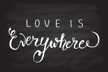 Hand sketched 'Love is Everywhere' text.  Valentine's Day typography