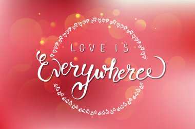 Hand sketched 'Love is Everywhere' text.  Valentine's Day typography