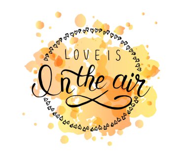 Hand sketched 'Love is in the air text'. Valentine's Day typograph