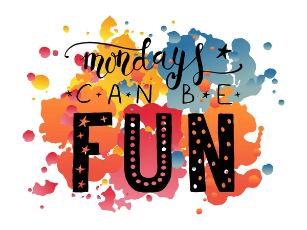 Hand sketched inspirational quote 'Mondays can be fun' — 图库矢量图片