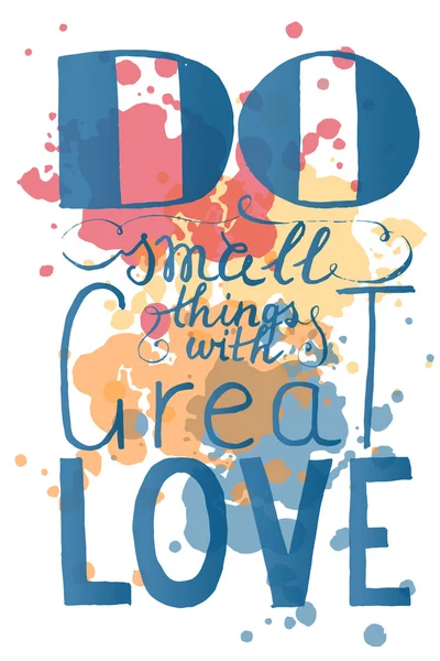 Romantyczny cytat "zrobić małe rzeczy z wielkiej miłości" — Wektor stockowy