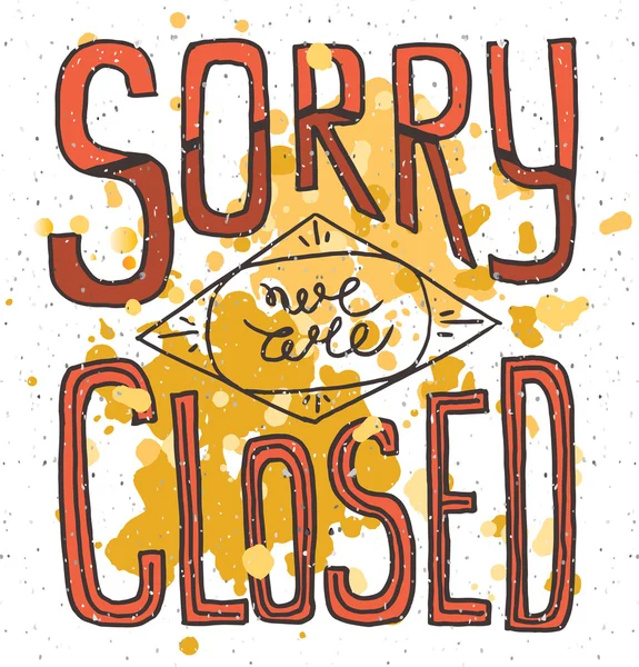 Sorry we are closed - hand drawn vector typography signboard pos — Stock vektor