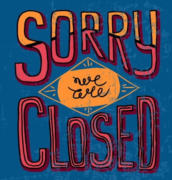 Sorry we are closed - hand drawn vector typography signboard pos — Stock Vector