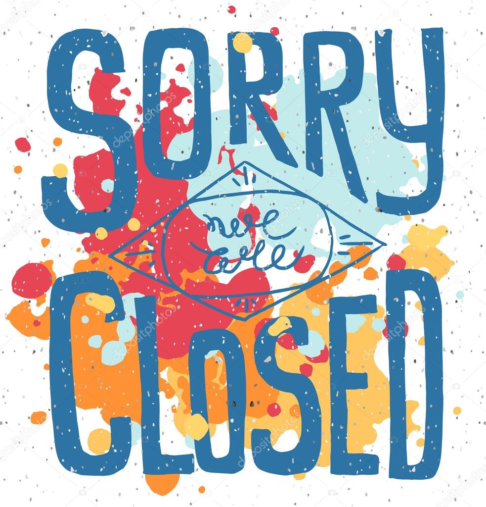 Sorry we are closed - hand drawn vector typography signboard pos