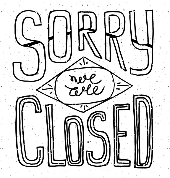 Sorry we are closed - hand drawn vector typography signboard pos — Stock vektor