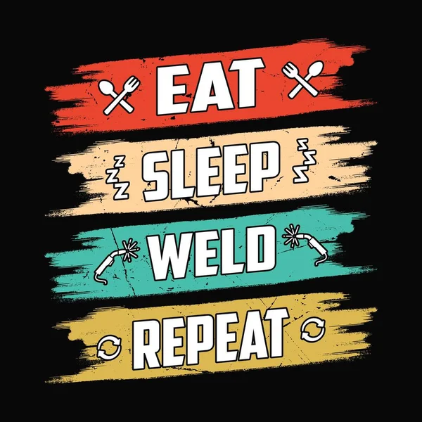 Eat Sleep Weld Repeat Diseño Camisetas Soldador Gráfico Vectorial Póster — Archivo Imágenes Vectoriales