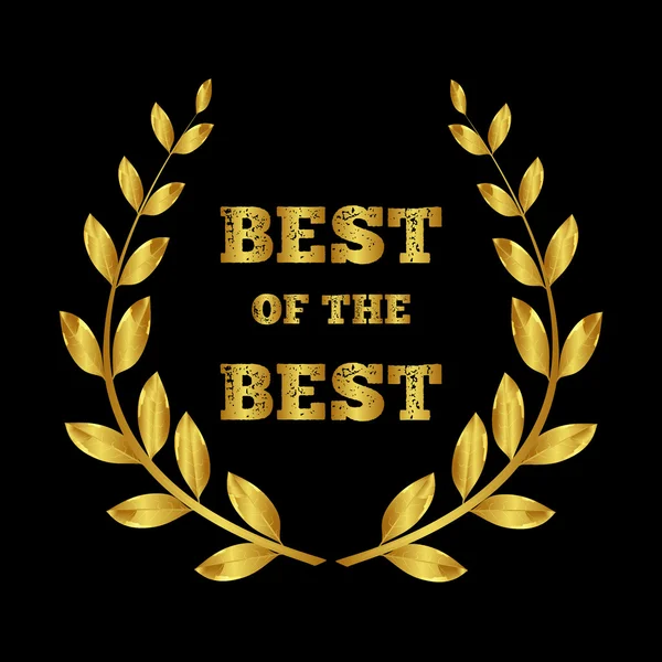 Laurel wreath. Winner. Gold. The best of the best. Headline  best of the best. Black, gold background. — Stock Vector