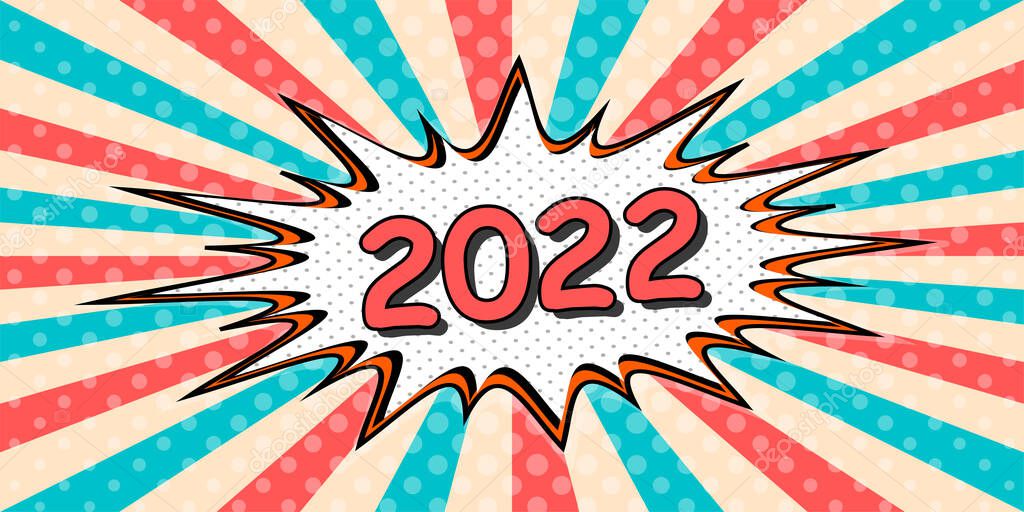 happy New year banner of 2022 the style of pop art Comic Speech Bubble. 2022 Vector cartoon explosion comic