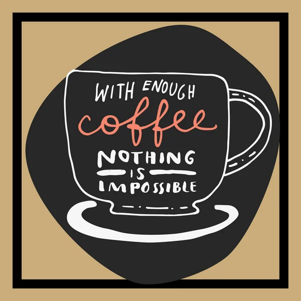 With enough coffee nothing is impossible. — ストックベクタ