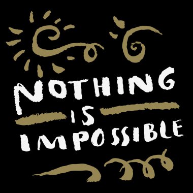 Hiçbir şey İmkansız değildir. Handdrawn motivasyonel teklif.