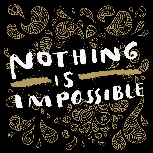 Nichts ist unmöglich. Handgezeichnetes Motivationszitat. — Stockvektor