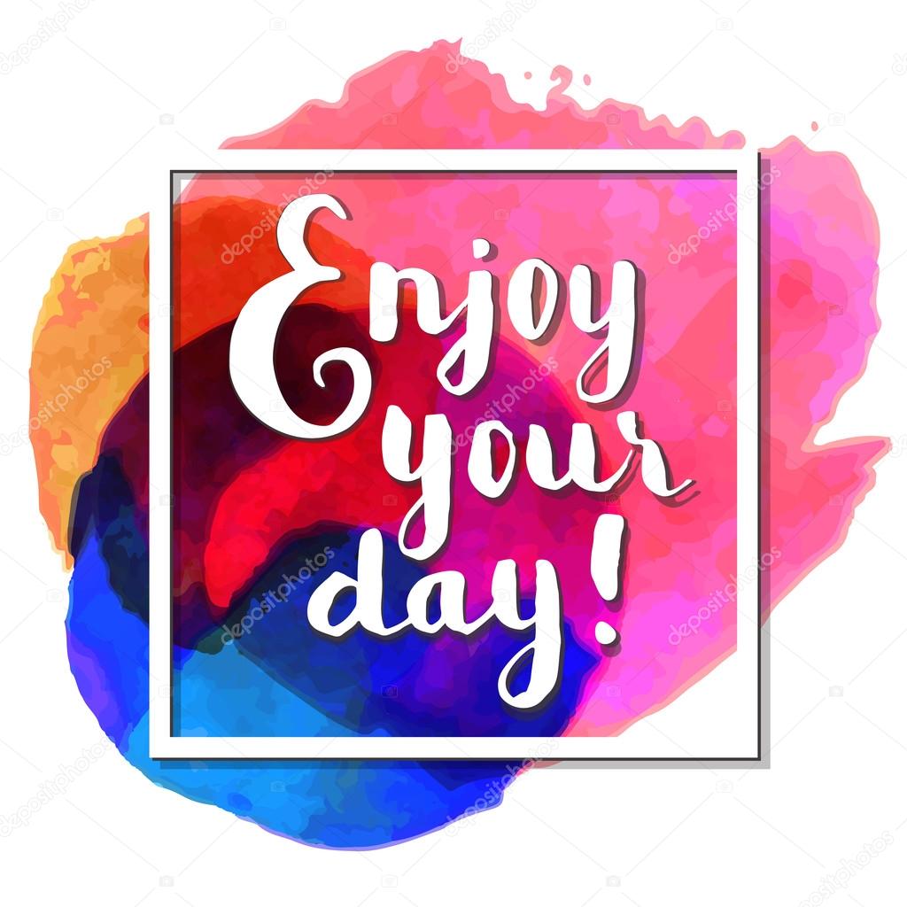 Enjoy your day inspirational quote stock vector by babayuka 112492954