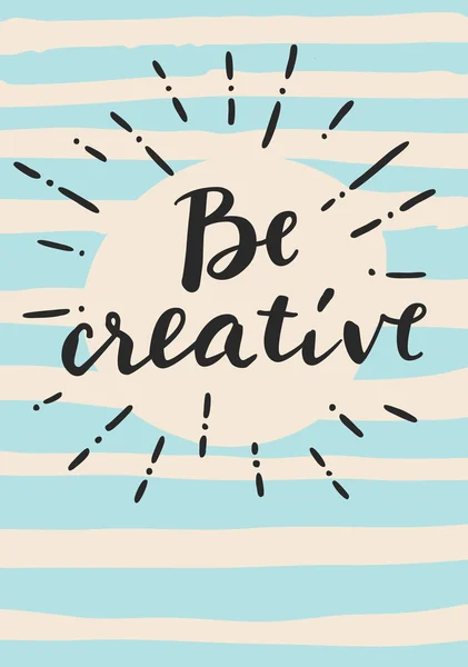 Yaratıcı ol. Motivasyon mesaj kartı 