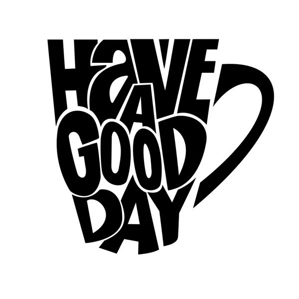Hand drawn quote - Have a good day — Stock Vector