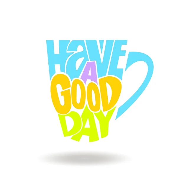 Hand drawn quote - Have a good day — Stock Vector