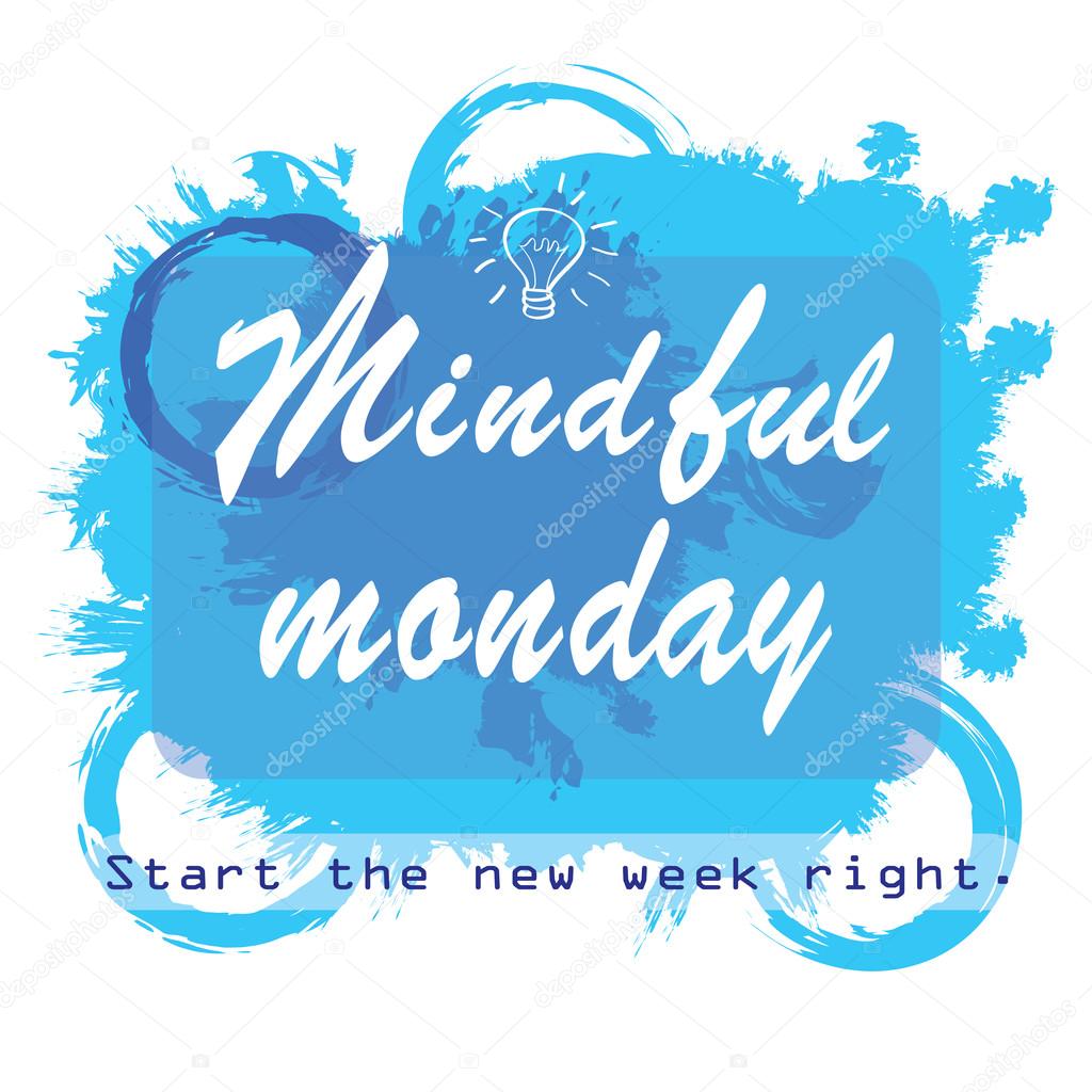 Inspirational Quote - Mindful Monday vector image. Self development concept illustration. Text on grunge paint splashes of blue as sky and drawn bulb as symbol of Idea.