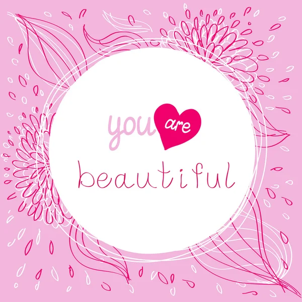 Çok güzelsin. Pink çerçeve, el yazılı metin ve yarım yamalak çiçek ve yaprak ile komik posteri ilham ve motivasyon. Şirin serbest el tarzı şık vektör çizim.