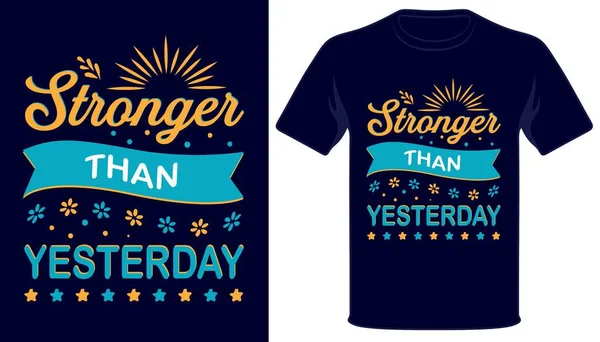 Sterker Dan Gisteren Beste Typografie Shirt Ontwerp — Stockvector