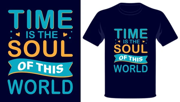 Tijd Ziel Van Deze Wereld Beste Typografie Shirt Ontwerp — Stockvector