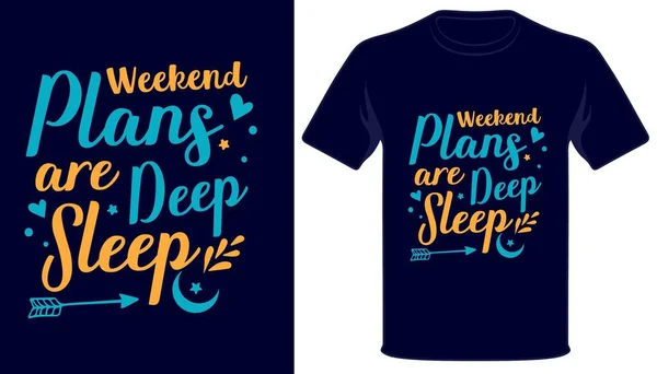 Weekend Plannen Zijn Diepe Slaap Typografie Tshirt Ontwerp — Stockvector