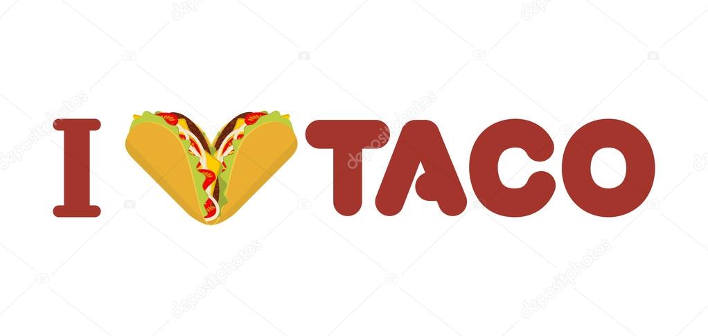 I love taco. Heart symbol of Mexican food. Tortilla chips and on