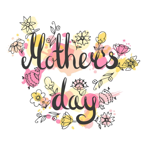 Mothers day lettering card. Modern calligraphy card. Doodle floral card. Happy mom day card. Hand drawn flowers illustration.