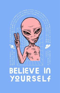 Kendine inan uzaylı. UFO karakteri 2 parmak gösteriyor. Motivasyonel tipografi T-shirt yazdırma alanı ipekran çizimi.