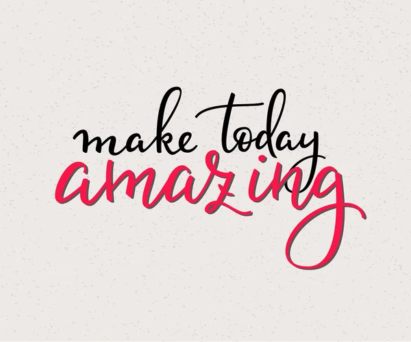 Make Today Amazing vector lettering — Stock Vector