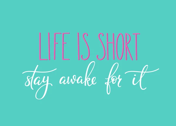 Life is short Stay awake for it quote typography — Stock Vector