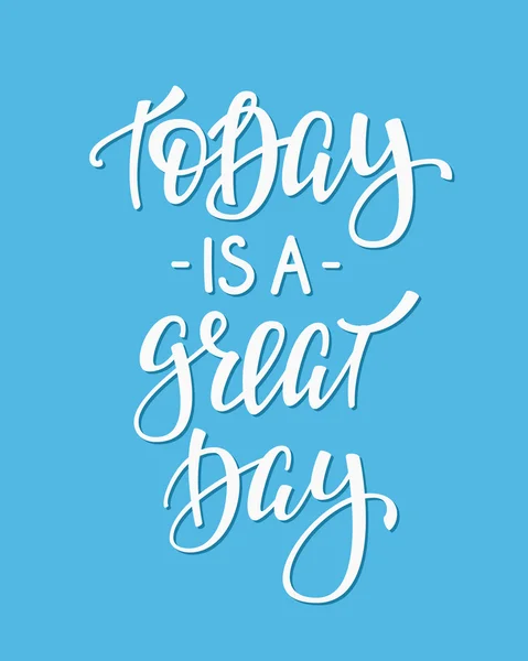 Today is a Great Day quote typography — Stock Vector