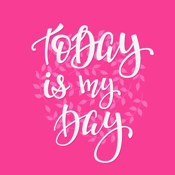 Today is my Day typography — Stock Vector