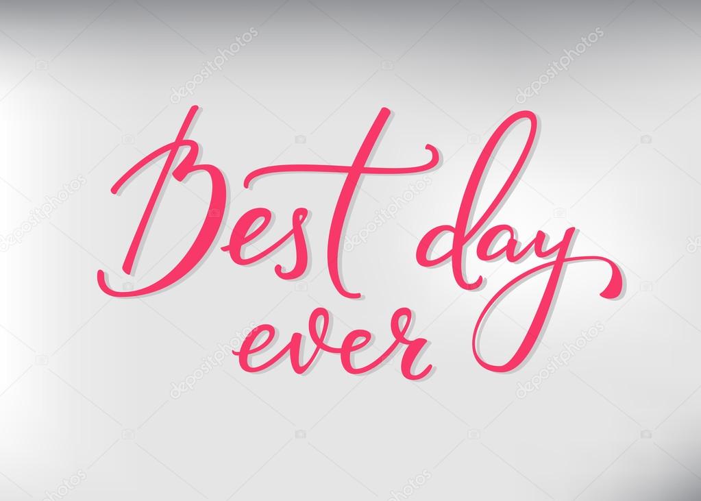 Best day ever lettering