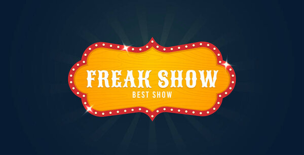 Freak Show sign. Circus retro banner signs, vintage. Freak Show banner. Vector illustration