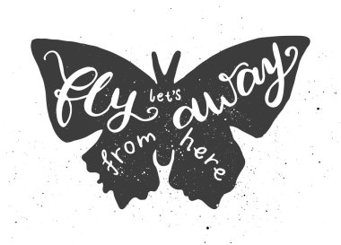 Lets fly away from here lettering in butterfly.