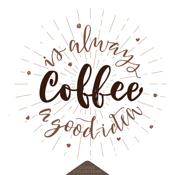 Ο καφές είναι πάντα καλή ιδέα αφίσα. — Διανυσματικό Αρχείο