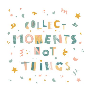 Anları topla, elle çizilmiş harfleri değil. Asgari motivasyon alıntısı. Parlak kolaj izi. Vektör illüstrasyonu.