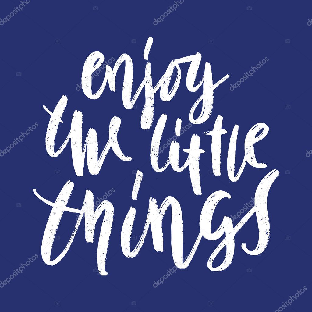 Enjoy the little things lettering. Inspirational short quote. Vector illustration. 