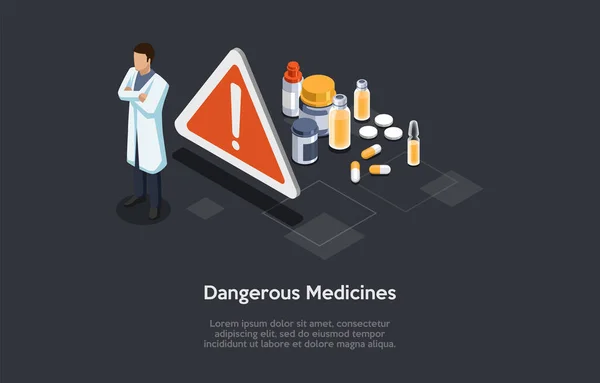 Illustration vectorielle dans le style 3D de bande dessinée. Composition isométrique avec caractère et objets. Dangerous Medicines Concept. Homme médecin en robe debout, signe d'attention, médicaments pots et pilules, infographie. — Image vectorielle