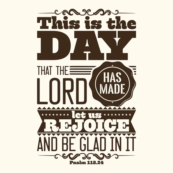 Bible typographic. This is the day that the LORD has made; let us rejoice and be glad in it. — Stock Vector