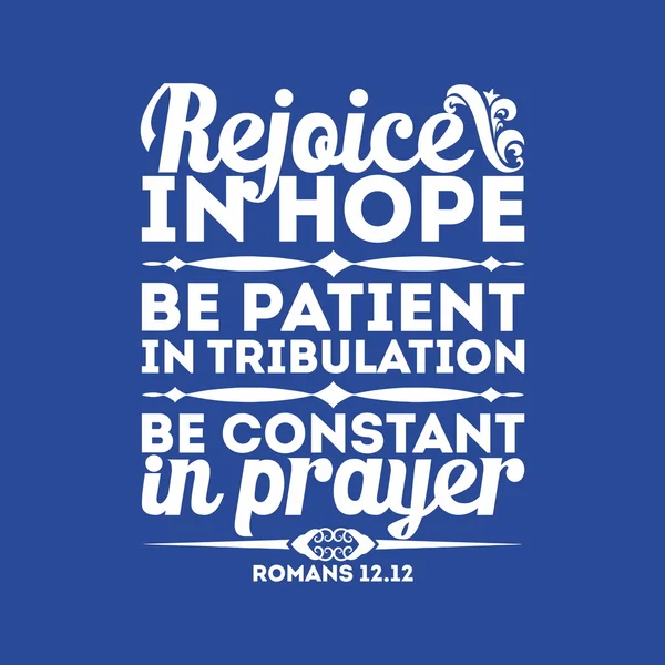 Typographie biblique. Réjouissez-vous dans l'espérance, soyez patient dans la tribulation, soyez constant dans la prière . — Image vectorielle