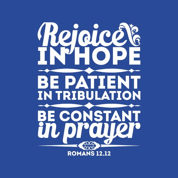 Біблійний друк. Радуй ся в надії, будь терплячим у скорботі, будь наполегливим у молитві . — стоковий вектор