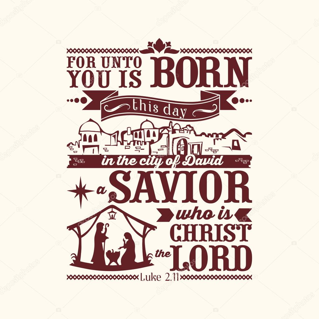 Bible typographic. For unto you is born this day in the city of David a Savior, who is Christ the Lord.
