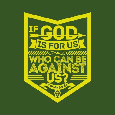 Biblical illustration. If God is for us, who can be against us?