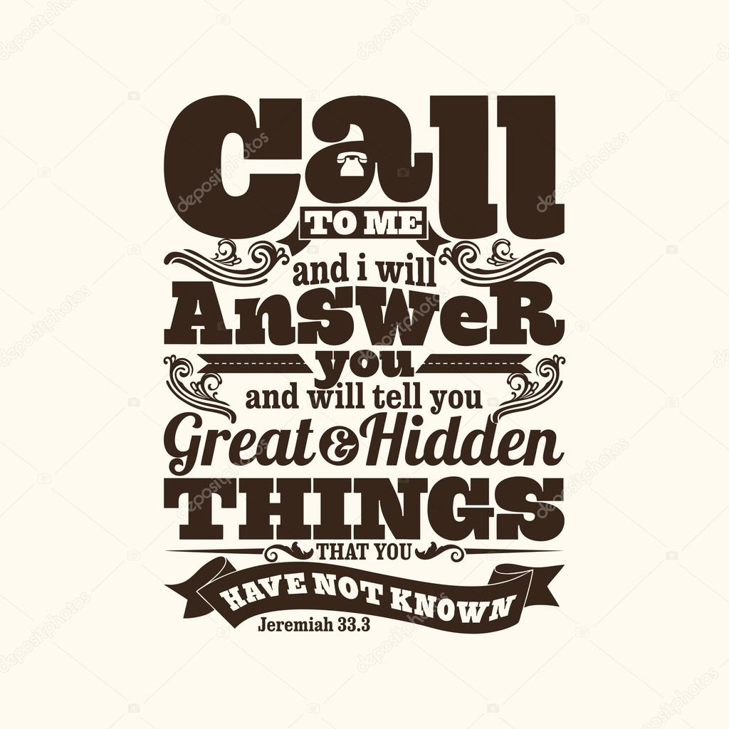 Biblical illustration. Call to me and I will answer you, and will tell you great and hidden things that you have not known.