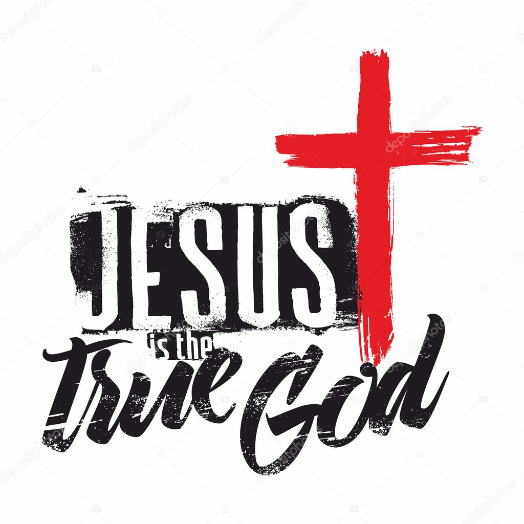 Bible lettering. Christian art. Jesus is the true God.