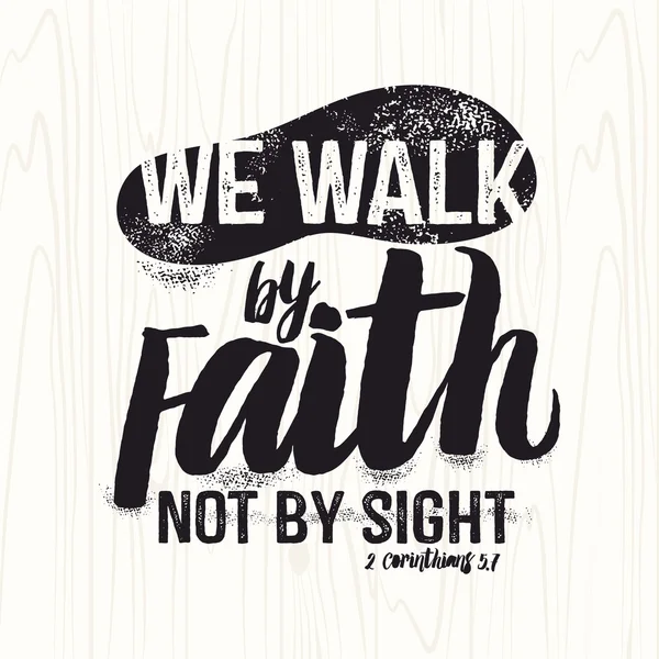 Ilustração bíblica. Letras cristãs. Nós andamos pela fé não pela vista, 2 Coríntios 5: 7 —  Vetores de Stock