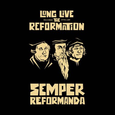 Long live the reformation. Luther, Calvin, Zwingli. Semper reformanda. clipart